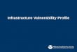 Infrastructure Vulnerability Profile. Objectives: To identify key infrastructure concerns related to the pre-defined hazards and issues Identify needed