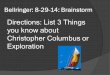 Bellringer: 8-29-14: Brainstorm Directions: List 3 Things you know about Christopher Columbus or Exploration