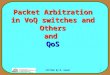 CSIT560 By M. Hamdi 1 Packet Arbitration in VoQ switches and Others and QoS