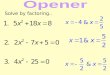 Solve by factoring... GSE Algebra I Today’s Question: When does a quadratic have an imaginary solution? Standard: MCC9-12..A.REI.4b