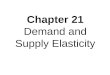 Chapter 21 Demand and Supply Elasticity. Did You Know That... The government predicted it would raise $6 million per year in new revenues from a new 10