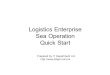 Logistics Enterprise Sea Operation Quick Start  Prepared by IT Department Ltd