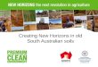 New Horizons Releasing the Productive Potential across 40% of South Australia NEW HORIZONS the next revolution in agriculture Creating New Horizons in