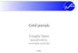 Grid portals Gergely Sipos  2004