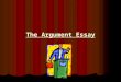The Argument Essay. An argument is an attempt to persuade a reader to think or act in a certain way. It helps you take action in problems or situations