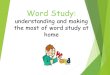 Word Study: understanding and making the most of word study at home