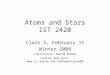 Atoms and Stars IST 2420 Class 5, February 11 Winter 2008 Instructor: David Bowen Course web site: 