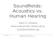 1/27/2016 Copyright James D. Johnston 2012. Permission granted for any educational use. 1 Soundfields: Acoustics vs. Human Hearing James D. Johnston home.comcast.net/~retired_old_jj