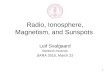 1 Radio, Ionosphere, Magnetism, and Sunspots Leif Svalgaard Stanford University SARA 2015, March 22