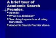 A brief tour of Academic Search Premier. Agenda: Agenda: What is a database? What is a database? Searching keywords and using truncation. Searching keywords