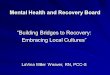 Mental Health and Recovery Board “Building Bridges to Recovery: Embracing Local Cultures” LaVina Miller Weaver, RN, PCC-S