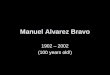 Manuel Alvarez Bravo 1902 – 2002 (100 years old!)