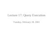 Lecture 17: Query Execution Tuesday, February 28, 2001