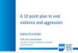 A 10 point plan to end violence and aggression Kathy Chrisfield OHS Unit Coordinator Australian Nursing and Midwifery Federation (Victorian Branch)