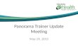 Panorama Trainer Update Meeting May 29, 2015. Welcome and Attendance Lori Holuk Siddall Julie Hesketh Helena Wall Joan Wheatley Bissoon Arielle Goldman