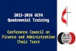 2013-2016 GCFA Quadrennial Training Conference Council on Finance and Administration Chair Track