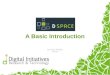 A Basic Introduction By Scott Phillips 2005/8/7. Agenda What is DSpace and what does it do? The DSpace Information Model Components & Features of DSpace