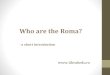 Who are the Roma? - a short introduction www. tikvahedu.ro