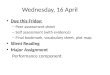 Wednesday, 16 April Due this Friday: – Peer assessment sheet – Self assessment (with evidence) – Final bookmark, vocabulary sheet, plot map. Silent Reading