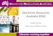 Electronic Resources Australia (ERA) Nikki Darby Executive Officer, ERA