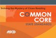 Solving the Mystery of Close Reading. © ASCD 2014 | Common Core State Standards Bill and Melinda Gates/ASCD Grant: Virtual Learning Networks: Social Studies