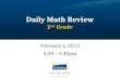 Daily Math Review 2 nd Grade February 6, 2013 2:30 – 3:45pm