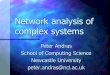 Network analysis of complex systems Peter Andras School of Computing Science Newcastle University