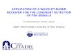 APPLICATION OF A WAVELET-BASED RECEIVER FOR THE COHERENT DETECTION OF FSK SIGNALS Dr. Robert Barsanti, Charles Lehman SSST March 2008, University of New