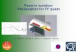 Passive isolation: Pre-isolation for FF quads A. Gaddi, H. Gerwig, A. Hervé, N. Siegrist, F. Ramos