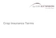 Crop Insurance Terms. Crop Insurance Documents  Catastrophic Risk Protection Endorsement – The part of the crop insurance policy that contains provisions