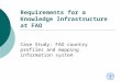 21-Nov-06Food and Agriculture Organization of the United Nations Requirements for a Knowledge Infrastructure at FAO Case Study: FAO country profiles and
