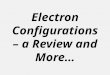 Electron Configurations – a Review and More…. Electron Configurations e- configuration notation: Reminder – this notation uses # of e- in a sublevel as