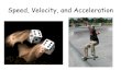 Speed, Velocity, and Acceleration. Goals: To investigate what is needed to describe motion completely. To compare and contrast speed and velocity. To