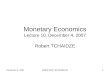 December 4, 2007MONETARY ECONOMICS1 Monetary Economics Lecture 10. December 4, 2007 Robert TCHAIDZE