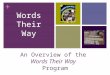 + An Overview of the Words Their Way Program Words Their Way