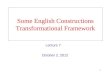 1 Some English Constructions Transformational Framework October 2, 2012 Lecture 7
