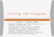 Testing the Programs CS4311 – Spring 2008 Software engineering, theory and practice, S. Pfleeger, Prentice Hall ed. Object-oriented and classical software