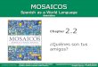 Mosaicos: Spanish as a World Language, Sixth Edition Castells | Guzmán | Lapuerta | Liskin-Gasparro Copyright ©2015 by Pearson Education, Inc. All rights