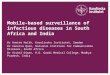 Mobile-based surveillance of infectious diseases in South Africa and India Dr Anette Hulth, Karolinska Institutet, Sweden Dr Vanessa Quan, National Institute
