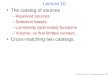 Lecture 10 The catalog of sources –Resolved sources –Selection biases –Luminosity (and mass) functions –Volume- vs flux-limited surveys. Cross-matching
