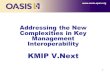 Www.oasis-open.org Bob: Hello and welcome to this webinar on the OASIS Key Management Interoperability Protocol., or KMIP. My name is Bob Griffin, Chief
