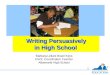 1 Writing Persuasively in High School Writing Persuasively in High School Barbara Leilani Brazil Keys ESOL Coordinator/ Teacher Albemarle High School