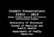 Student Presentations SSRCA - 2014 Summer Student Research and Clinical Assistantship Program University of Wisconsin School of Medicine and Public Health