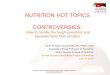 Copyright © 2009-2010 School Nutrition Association. All Rights Reserved.  NUTRITION HOT TOPICS CONTROVERSIES: How to handle the
