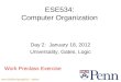 Penn ESE534 Spring2012 -- DeHon 1 ESE534: Computer Organization Day 2: January 18, 2012 Universality, Gates, Logic Work Preclass Exercise