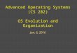 Advanced Operating Systems (CS 202) OS Evolution and Organization Jan, 6, 2016