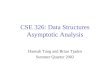 CSE 326: Data Structures Asymptotic Analysis Hannah Tang and Brian Tjaden Summer Quarter 2002