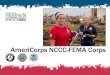 AmeriCorps NCCC-FEMA Corps. 2 What Is FEMA Corps? Program Overview History Structure Requirements