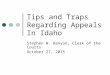 Tips and Traps Regarding Appeals In Idaho Stephen W. Kenyon, Clerk of the Courts October 27, 2015
