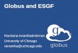 Globus and ESGF Rachana Ananthakrishnan University of Chicago